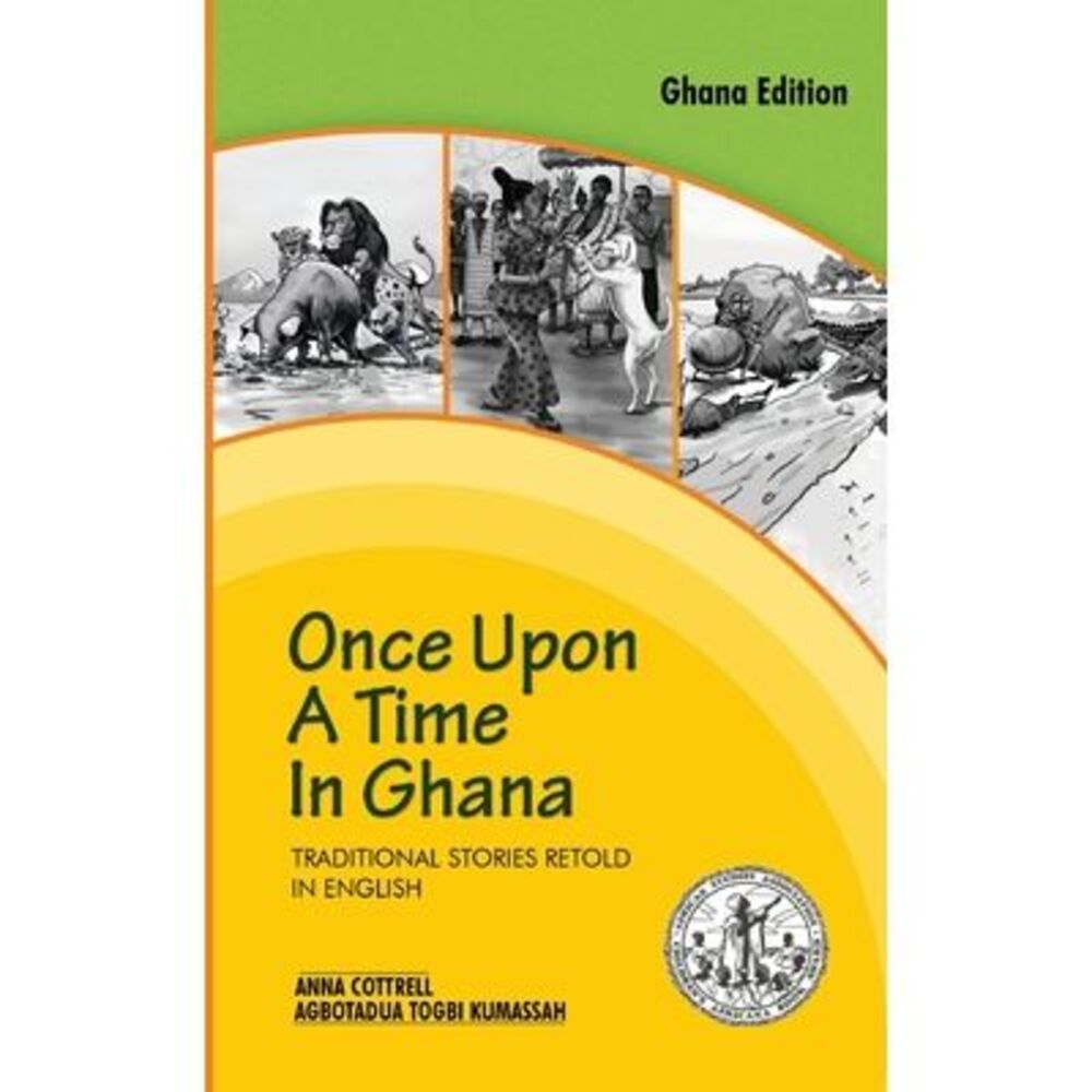Once Upon a Time in Ghana. Traditional Ewe Stories Retold in English -- Anna Cot